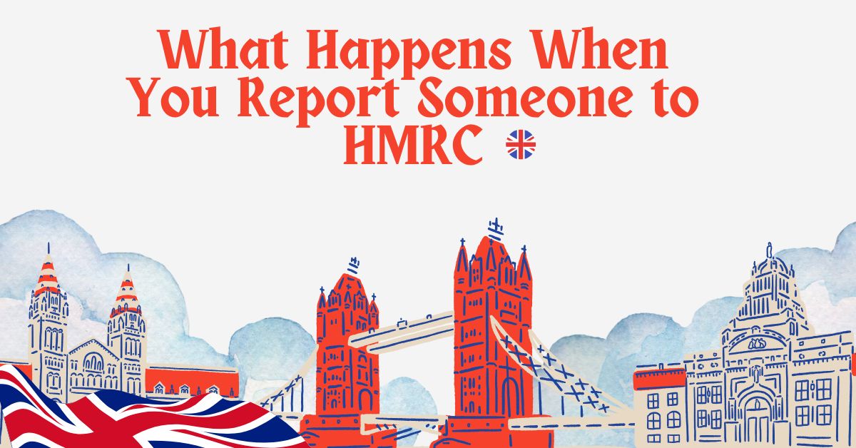 What Happens When You Report Someone to HMRC
