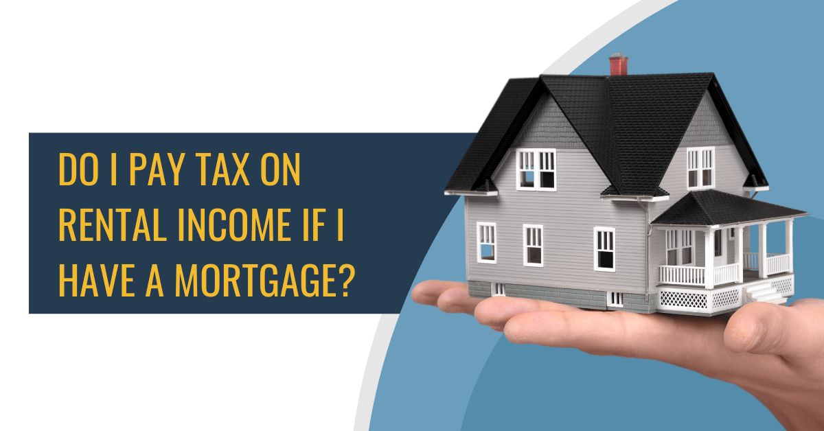 Do I pay tax on rental income if i have a mortgage