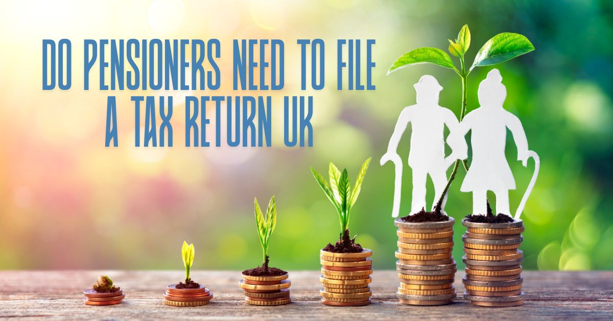 do pensioners need to file a tax return UK