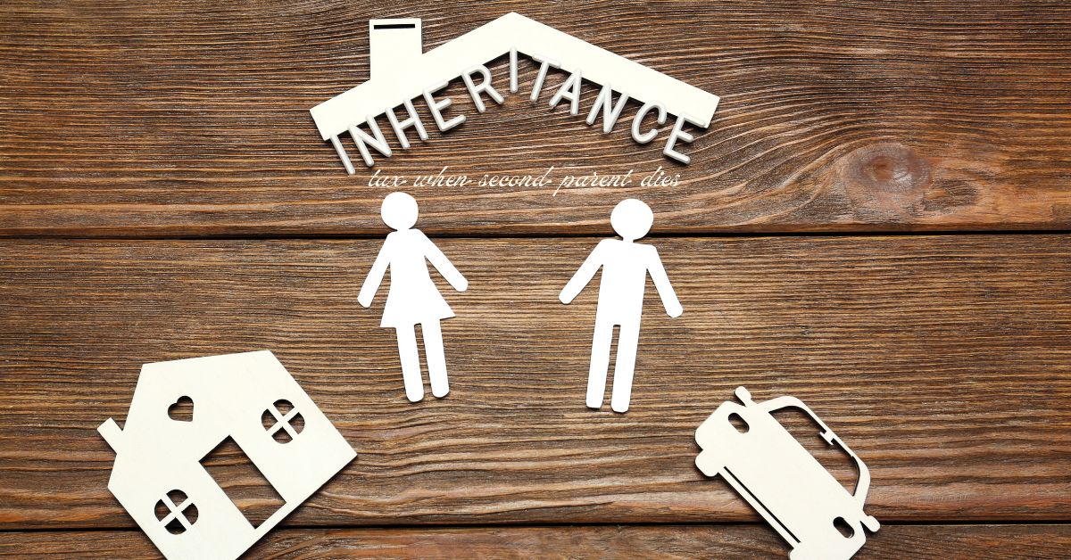 inheritance tax when second parent dies